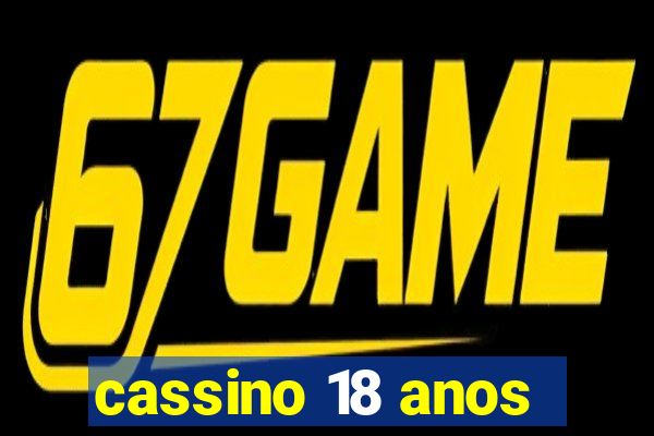 cassino 18 anos